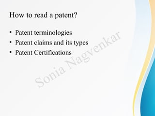 How to read a patent?
• Patent terminologies
• Patent claims and its types
• Patent Certifications
Sonia Nagvenkar
 
