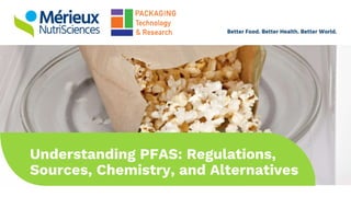 Understanding PFAS: Regulations,
Sources, Chemistry, and Alternatives
 