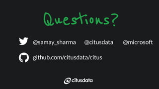 Samay Sharma | RailsConf 2019
Questions?
@citusdata@samay_sharma
github.com/citusdata/citus
@microsoft
 