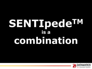 TM
SENTIpede
is a

combination

 