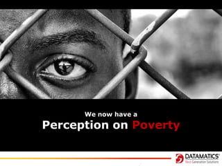 We now have a

Perception on Poverty

 