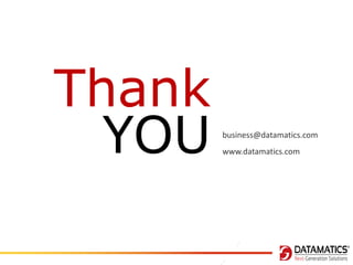 Thank
YOU

business@datamatics.com
www.datamatics.com

 