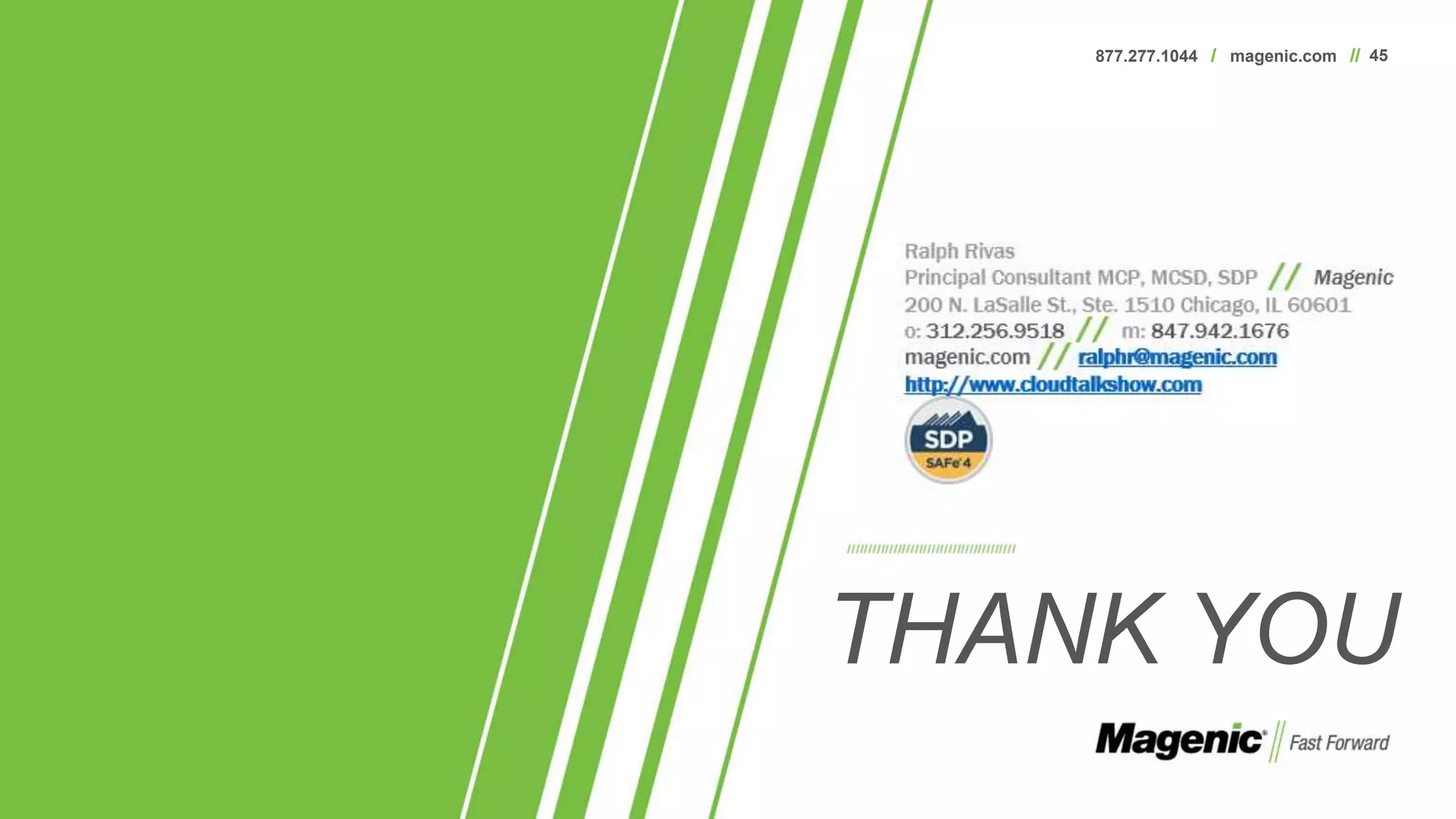 877.277.1044 / magenic.com // 45
THANK YOU
 