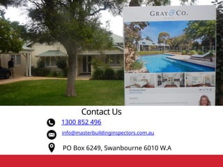 Contact Us
1300 852 496
info@masterbuildinginspectors.com.au
PO Box 6249, Swanbourne 6010 W.A
 