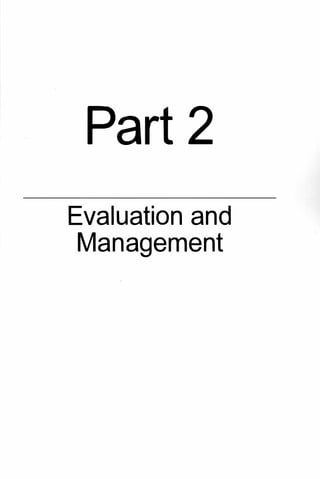Part 2
Evaluation and
Management
 