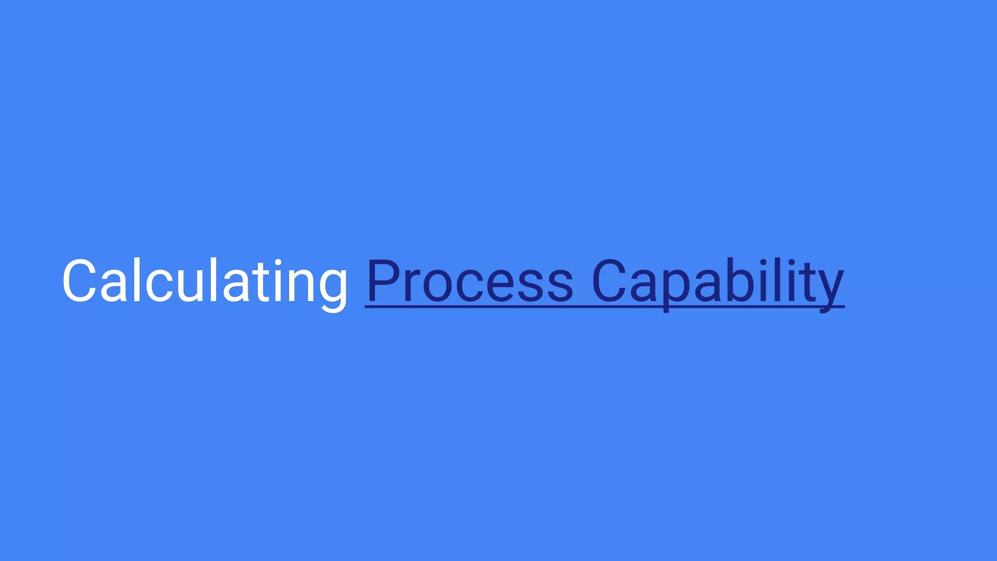 Calculating Process Capability
 