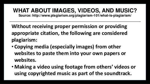 WHAT ABOUT IMAGES, VIDEOS, AND MUSIC?
Source: http://www.plagiarism.org/plagiarism-101/what-is-plagiarism/
Without receivi...
