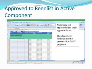 Approved to Reenlist in Active
Component
                      Names are still
                      hyperlinked to their
                      approval letter.

                      They have been
                      removed for this
                      presentation for PII
                      purposes.
 