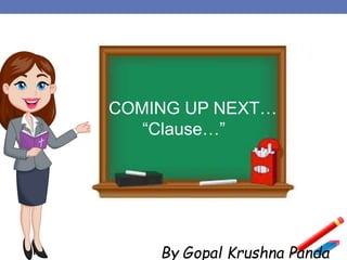 COMING UP NEXT…
“Clause…”
By Gopal Krushna Panda
 