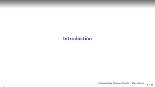 Introduction
2 / 44
Understanding Random Forests - Marc Garcia
 