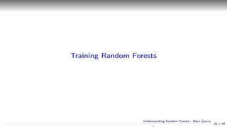Training Random Forests
32 / 44
Understanding Random Forests - Marc Garcia
 