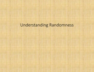 Understanding Randomness
 