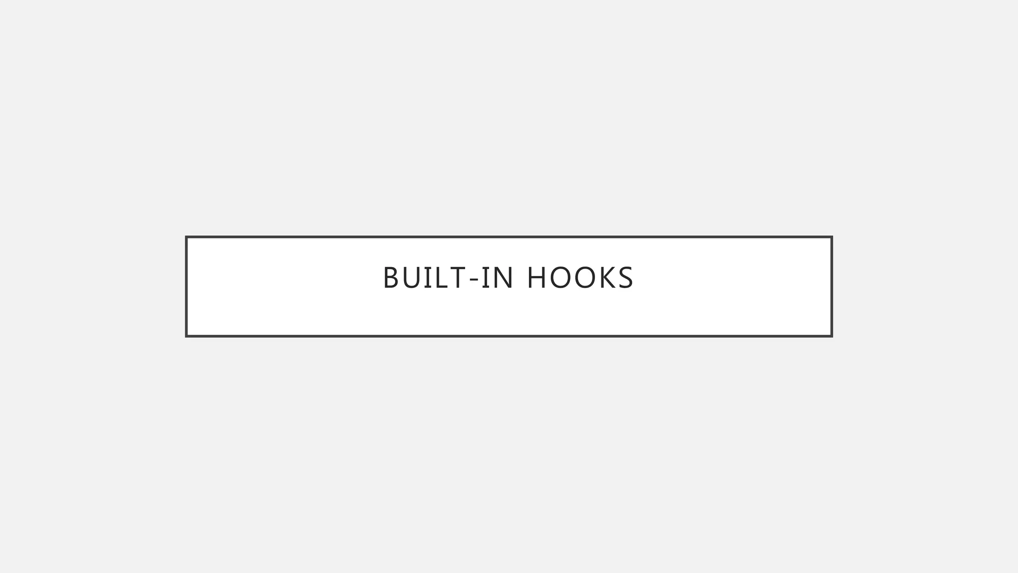 BUILT-IN HOOKS
 
