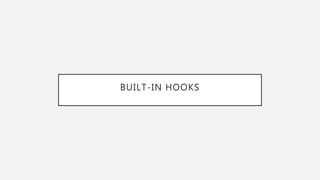BUILT-IN HOOKS
 