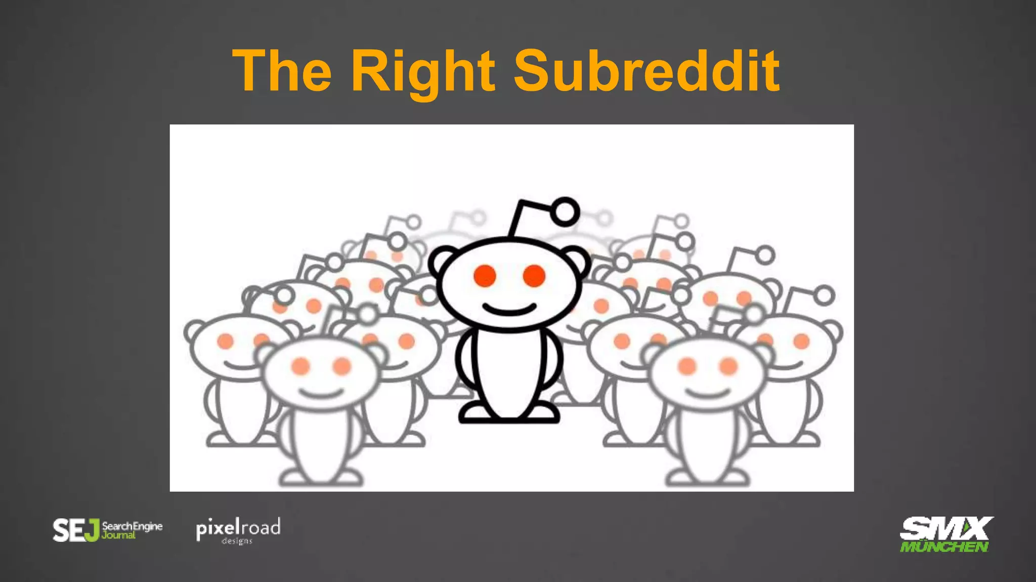 The Right Subreddit
 