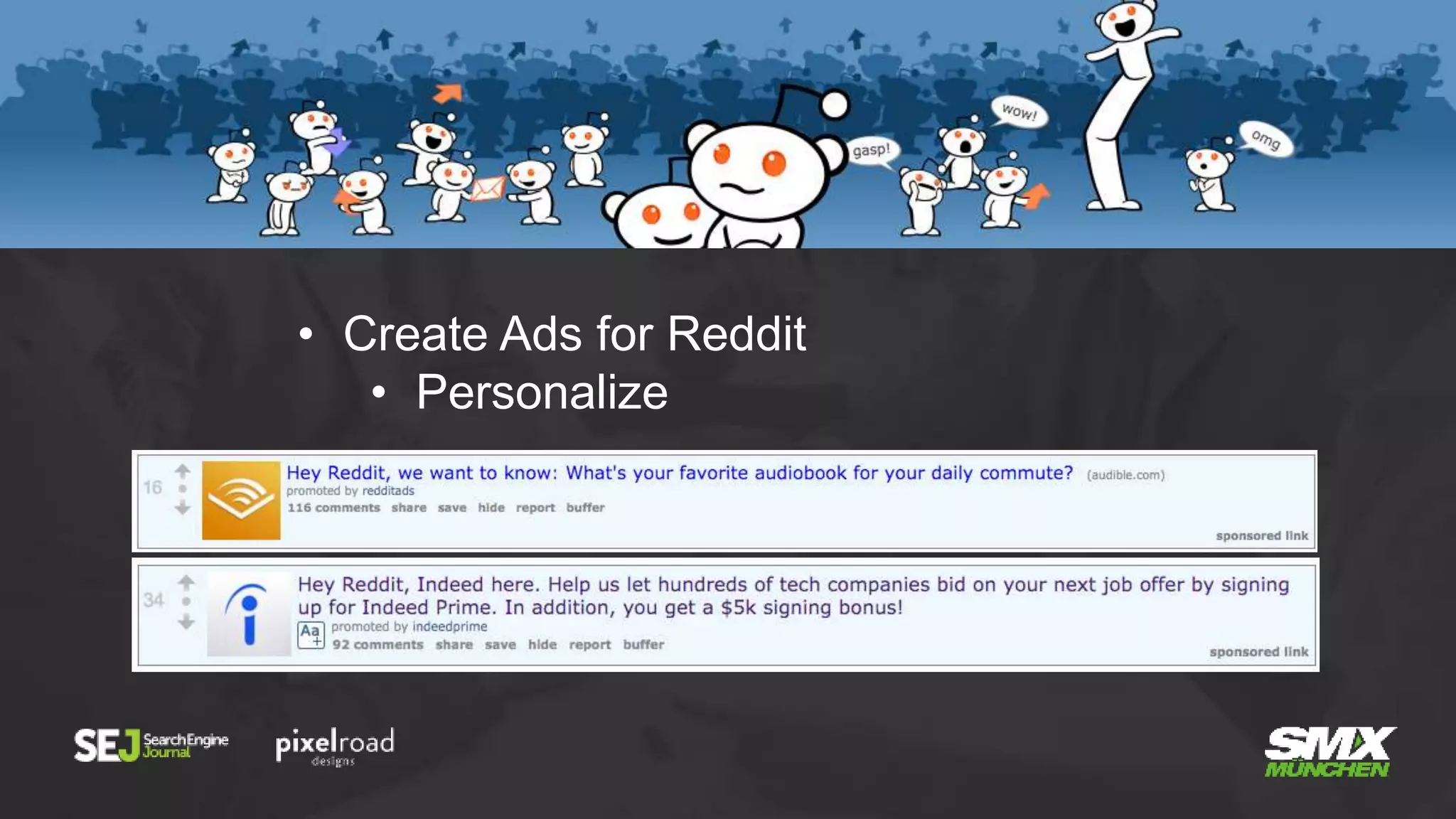 • Create Ads for Reddit
• Personalize
 
