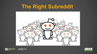 The Right Subreddit
 