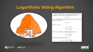 Logarithmic Voting Algorithm
 