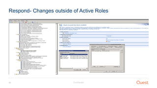 Confidential44
Respond- Changes outside of Active Roles
 