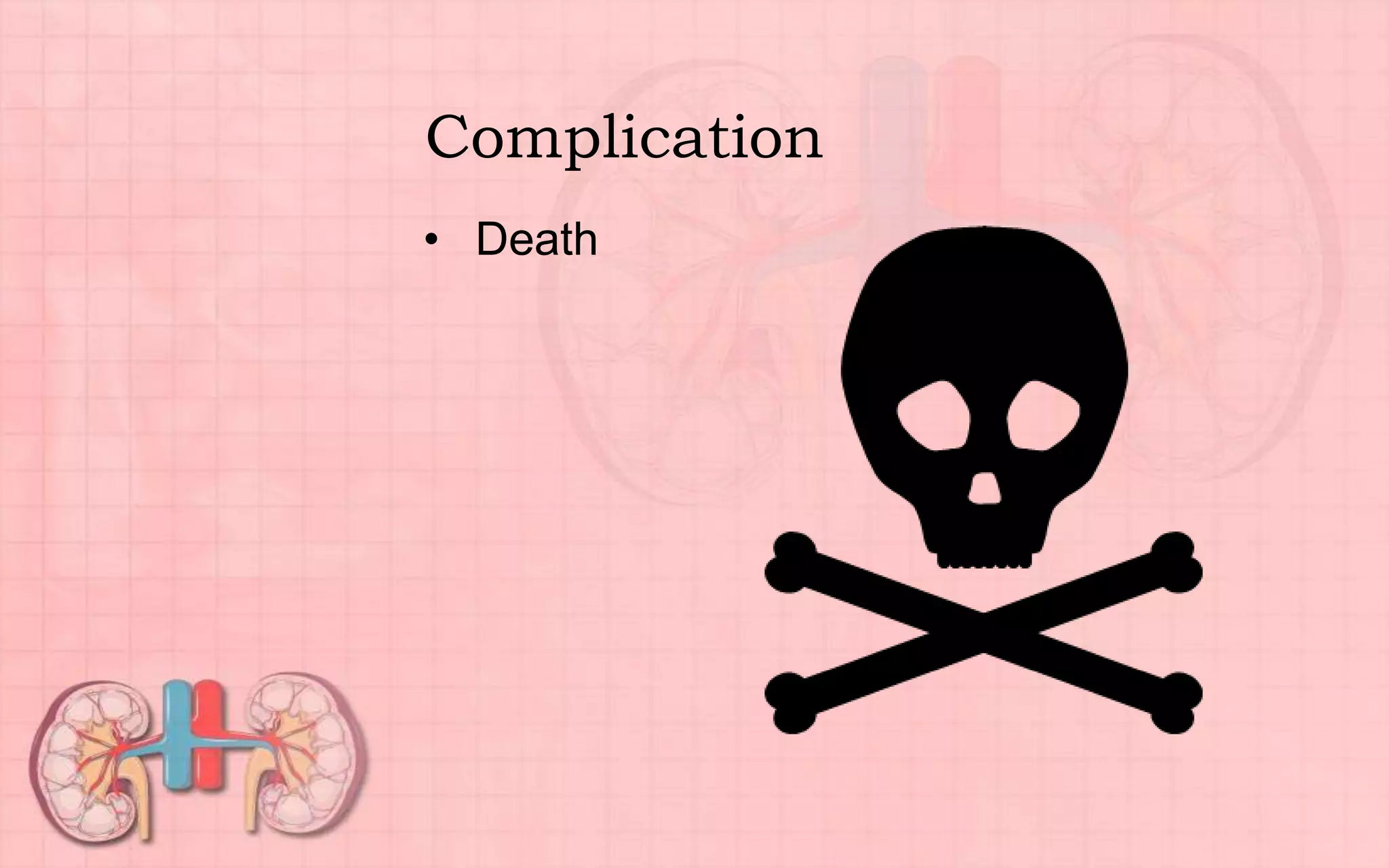 Complication
• Death
 