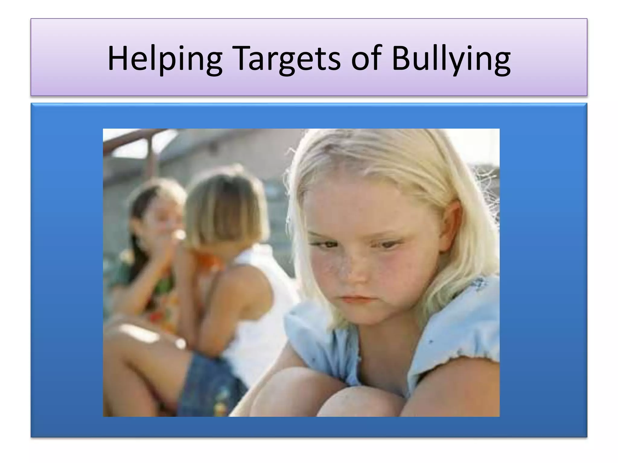 Helping Targets of Bullying
 