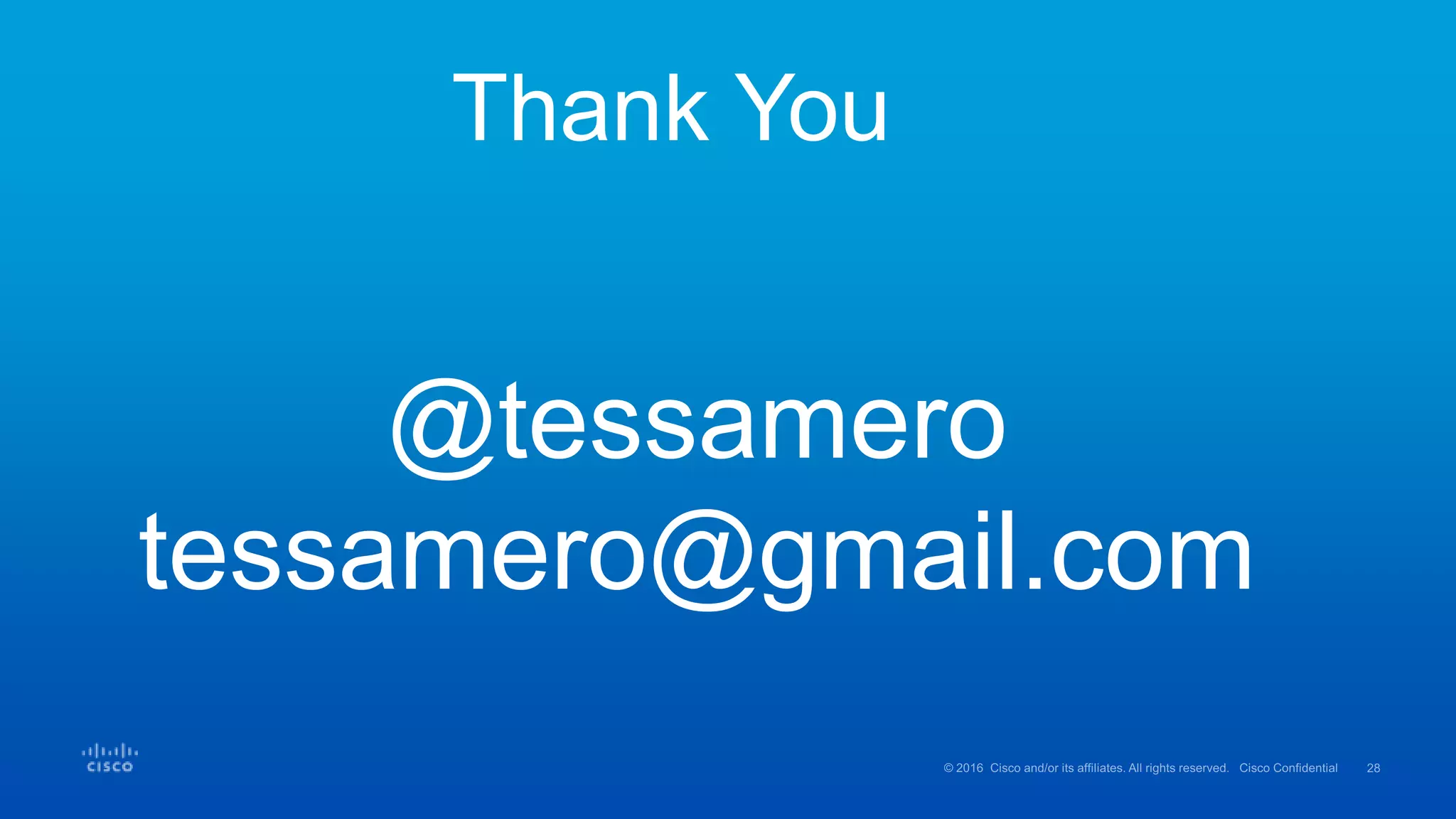 Thank You
@tessamero
tessamero@gmail.com
 