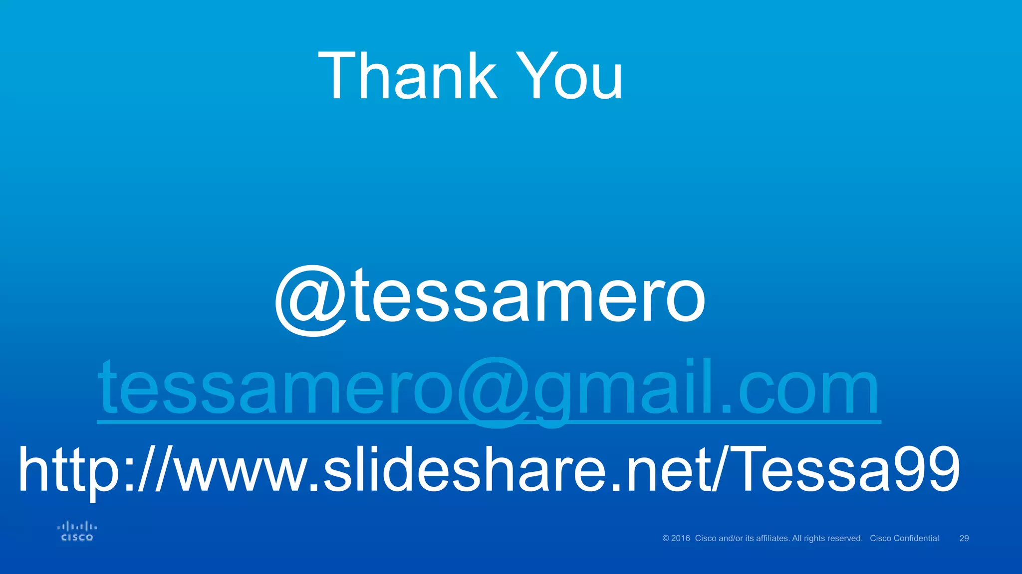 Thank You
@tessamero
tessamero@gmail.com
http://www.slideshare.net/Tessa99
 