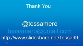 Thank You
@tessamero
tessamero@gmail.com
http://www.slideshare.net/Tessa99
 