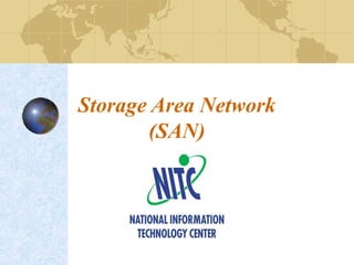 Storage Area Network
(SAN)
 