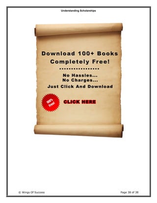 Understanding Scholarships
© Wings Of Success Page 38 of 38
 