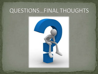 QUESTIONS…FINAL THOUGHTS