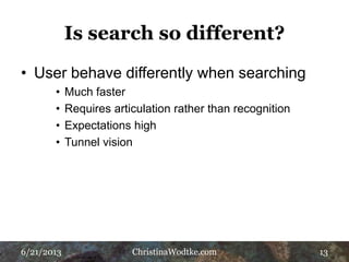 6/21/2013 ChristinaWodtke.com 13
Researching Search
• Traditional research
mars results
• Requires different
research meth...