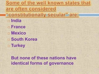  India
 France
 Mexico
 South Korea
 Turkey
But none of these nations have
identical forms of governance
 