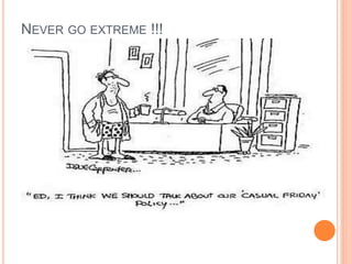 NEVER GO EXTREME !!!
 