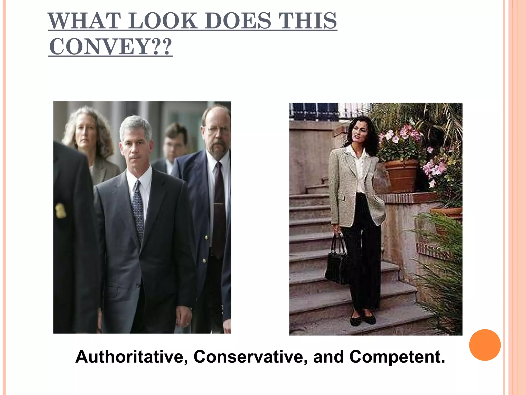 WHAT LOOK DOES THIS CONVEY?? Authoritative, Conservative, and Competent.  