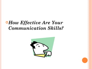 How Effective Are Your Communication Skills? 