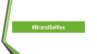#BrandSelfies
 