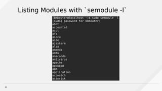 21
Listing Modules with `semodule -l`
 