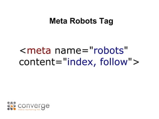 Meta Robots Tag 
<meta name="robots" 
content="index, follow"> 
 