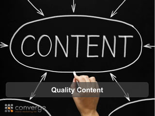 Quality Content 
Quality 
Content 
 