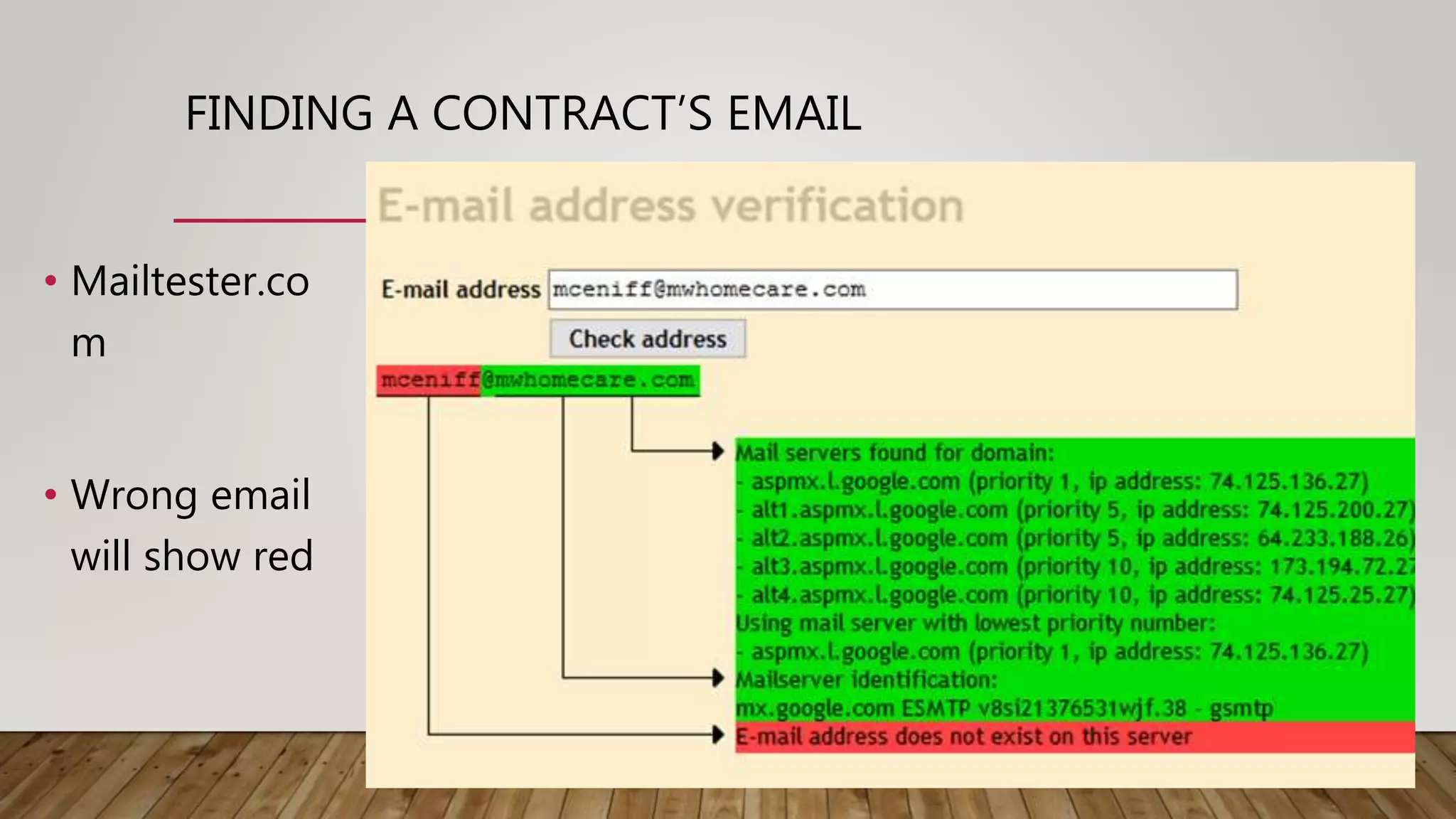 FINDING A CONTRACT’S EMAIL
• Mailtester.co
m
• Wrong email
will show red
 