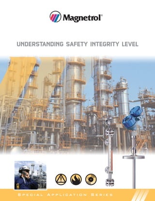 UNDERSTANDING SAFETY INTEGRITY LEVEL
S p e c i a l A p p l i c a t i o n S e r i e s
 