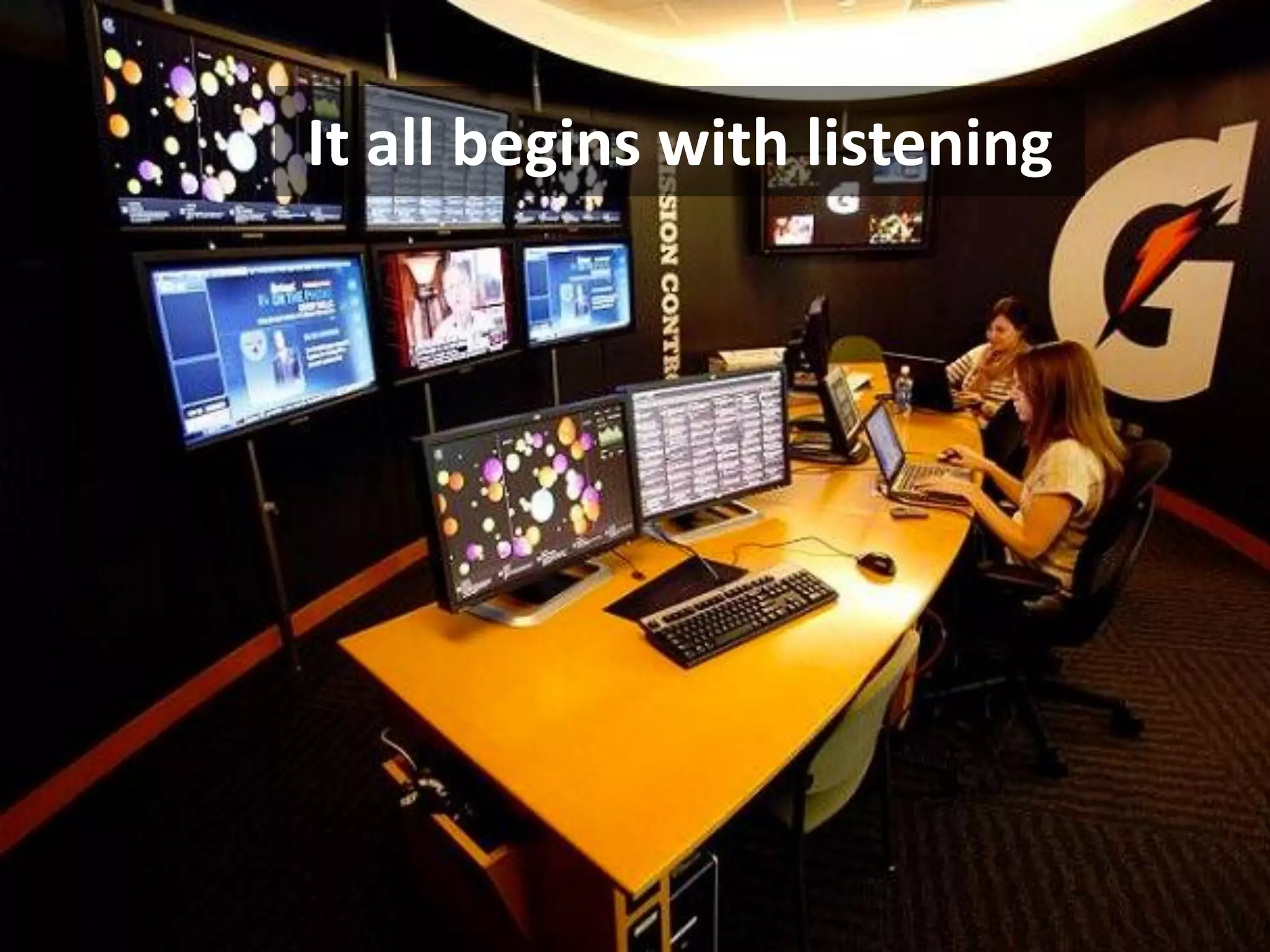 It all begins with listening
 