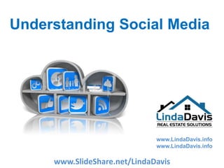 www.LindaDavis.info
www.LindaDavis.info
Understanding Social Media
www.SlideShare.net/LindaDavis
 