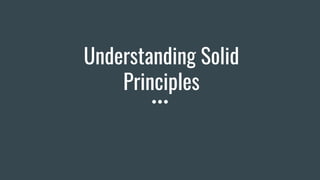 Understanding Solid
Principles
 