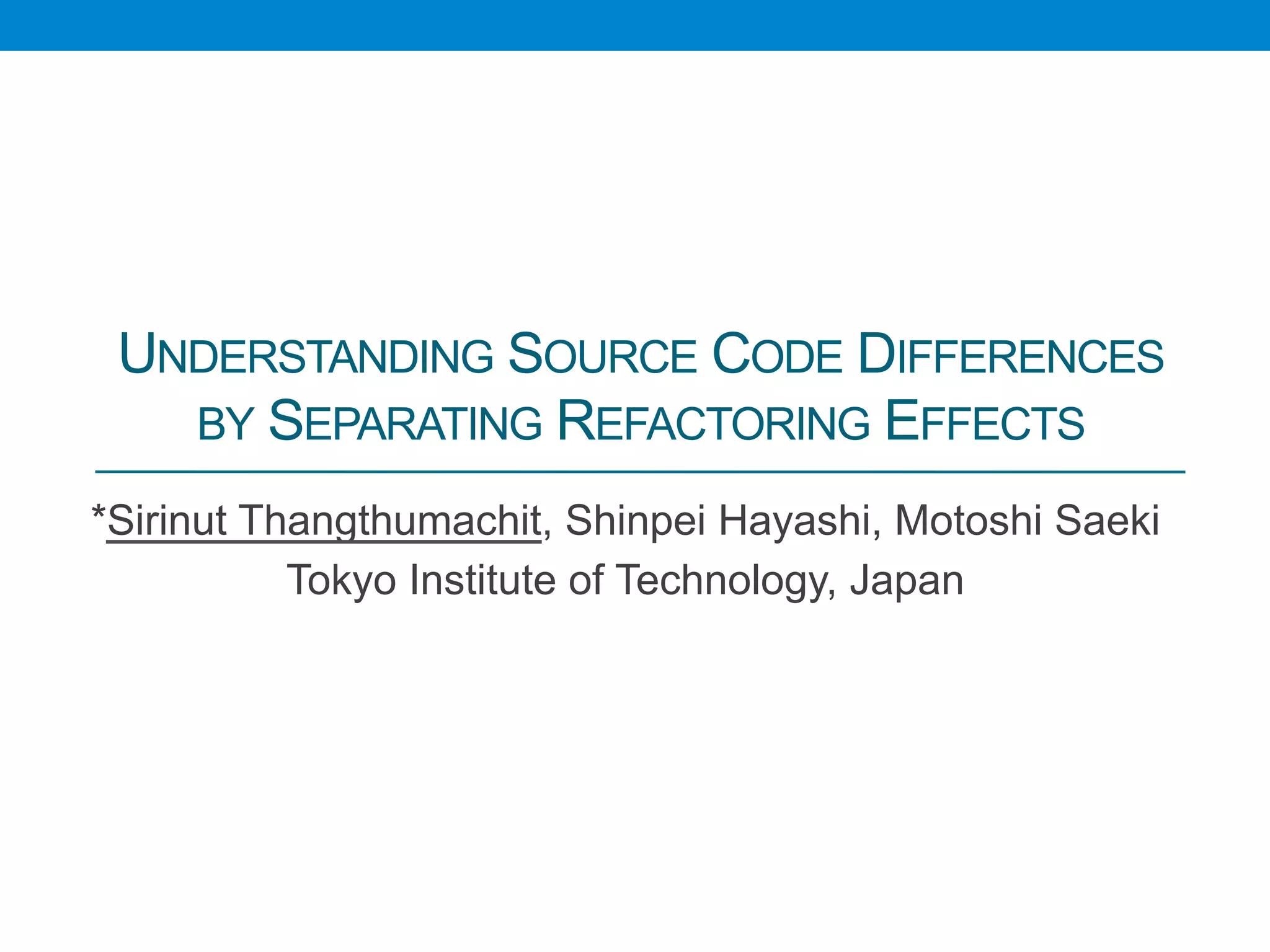 Understanding Source Code Differences by Separating Refactoring Effects ...