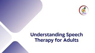 Understanding Speech
Therapy for Adults
 