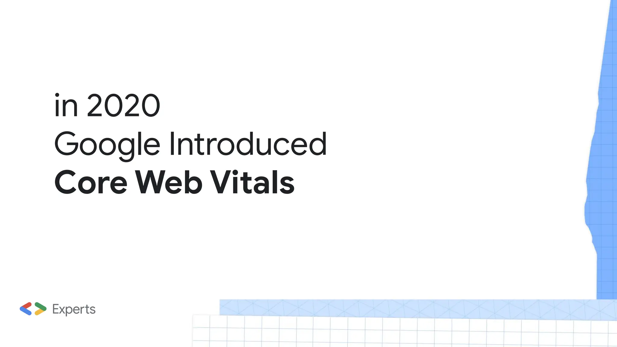 in 2020
Google Introduced
Core Web Vitals
 