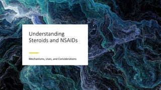 Understanding
Steroids and NSAIDs
Mechanisms, Uses, and Considerations
 