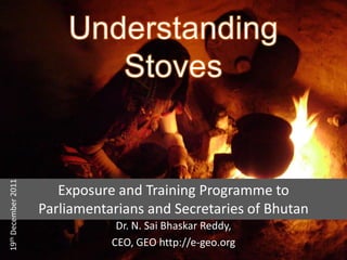 19th December 2011




                        Exposure and Training Programme to
                     Parliamentarians and Secretaries of Bhutan
                                 Dr. N. Sai Bhaskar Reddy,
                                CEO, GEO http://e-geo.org
 